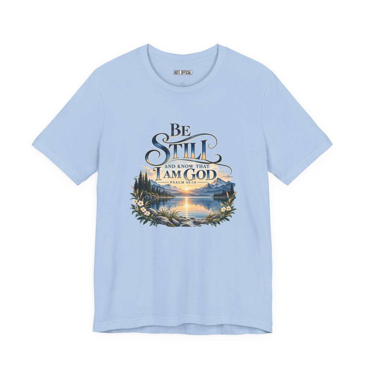 Be Still & Know – Psalm 46:10 Christian T-shirt