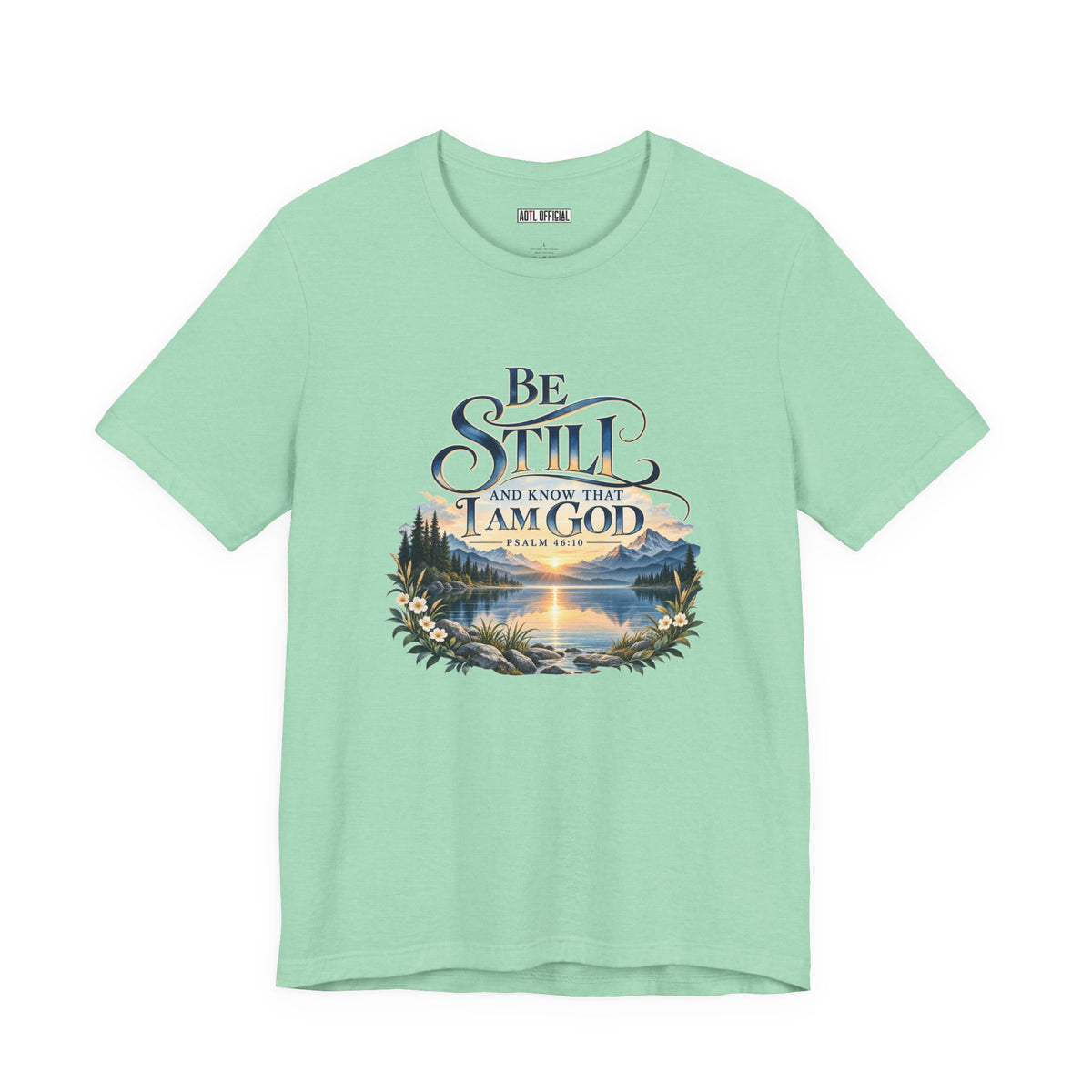 Be Still & Know – Psalm 46:10 Christian T-shirt