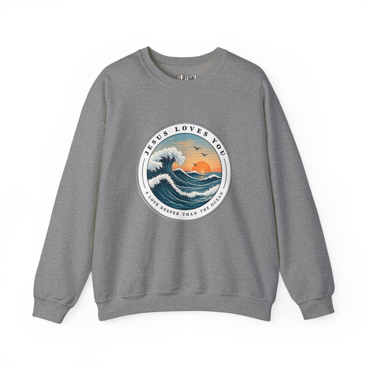 Jesus Loves You — A Love Deeper Than the Ocean Christian  Sweatshirt