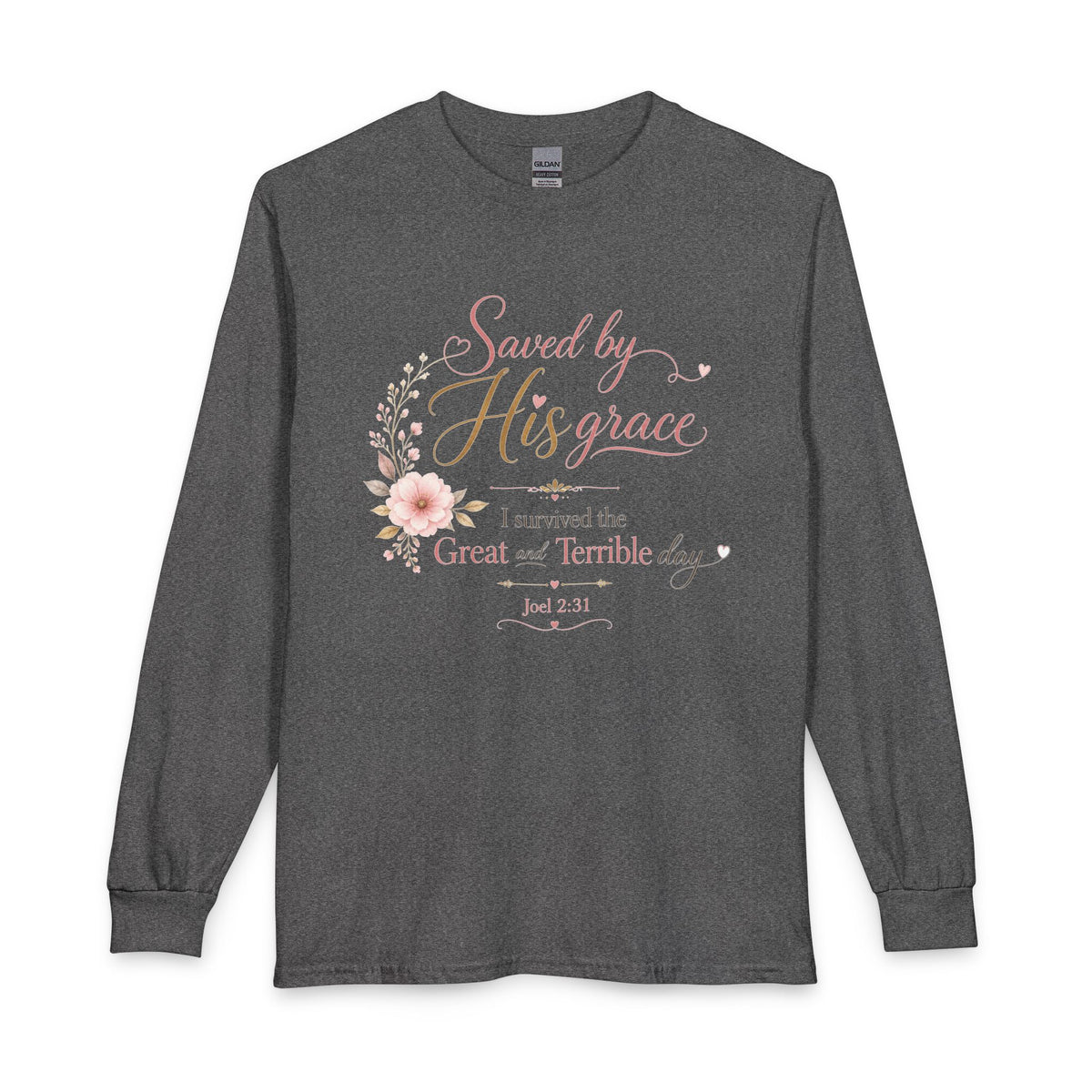 Saved by His Grace - I Survived the Great and Terrible Day Christian Long Sleeve Shirt
