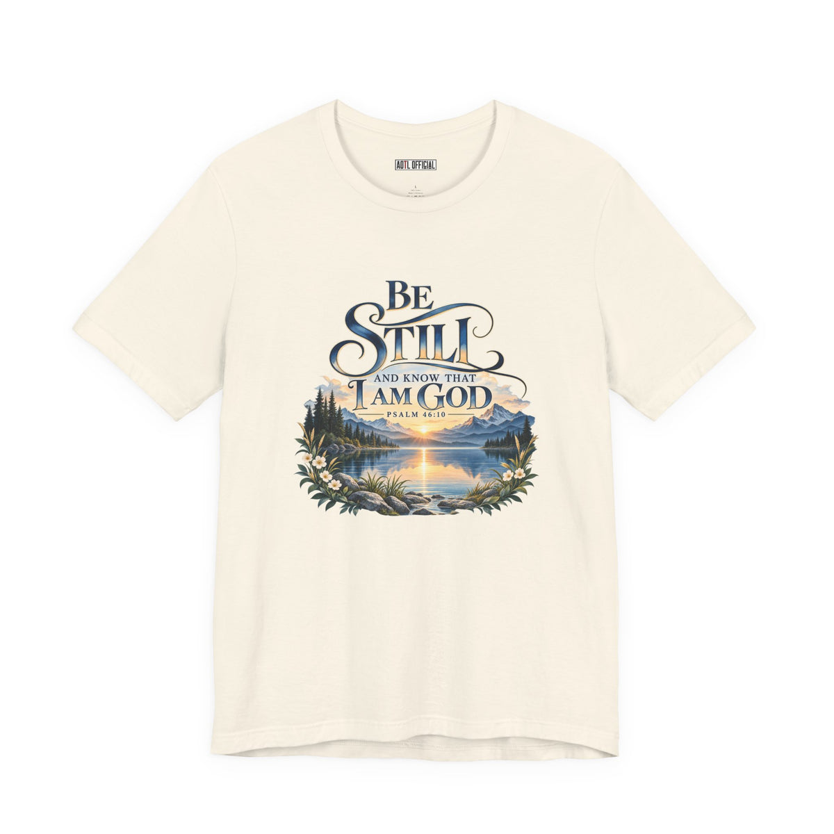 Be Still & Know – Psalm 46:10 Christian T-shirt