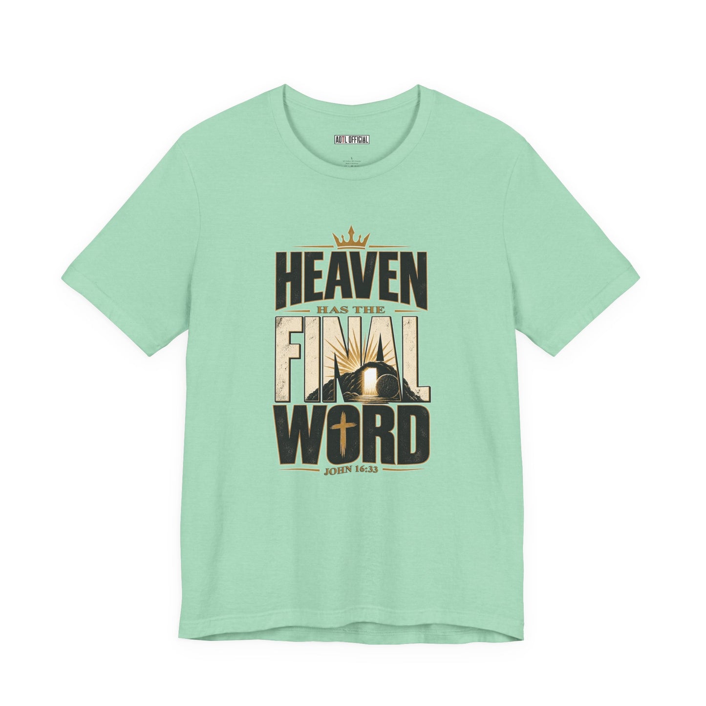 Heaven Has The Final Word Christian T-shirt