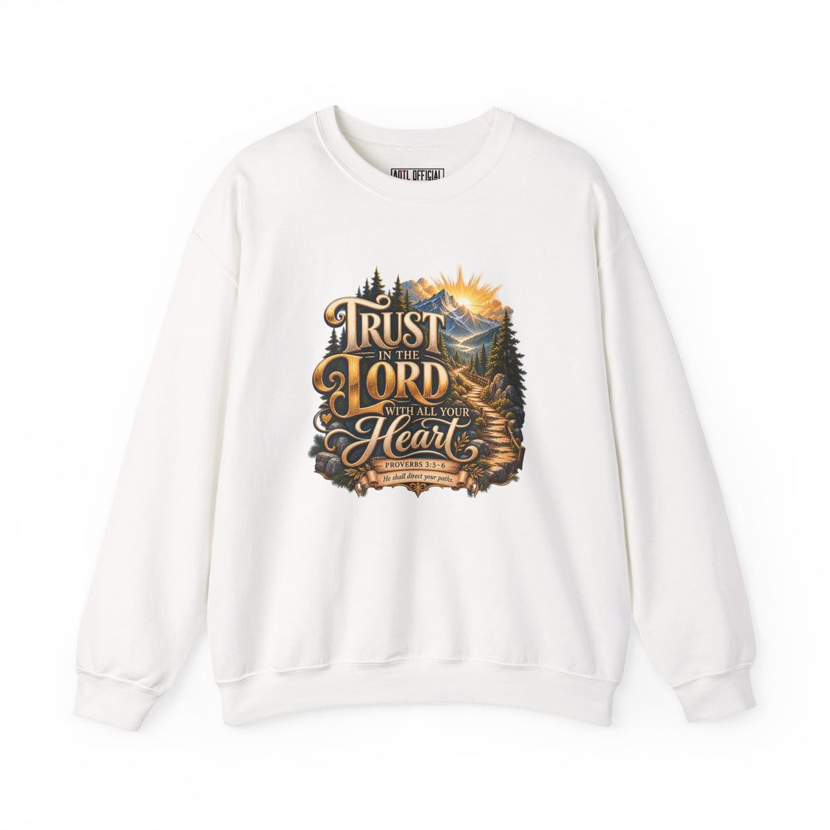 Trust in the Lord With All Your Heart – Proverbs 3:5-6 Mountain Path Design Christian  Sweatshirt
