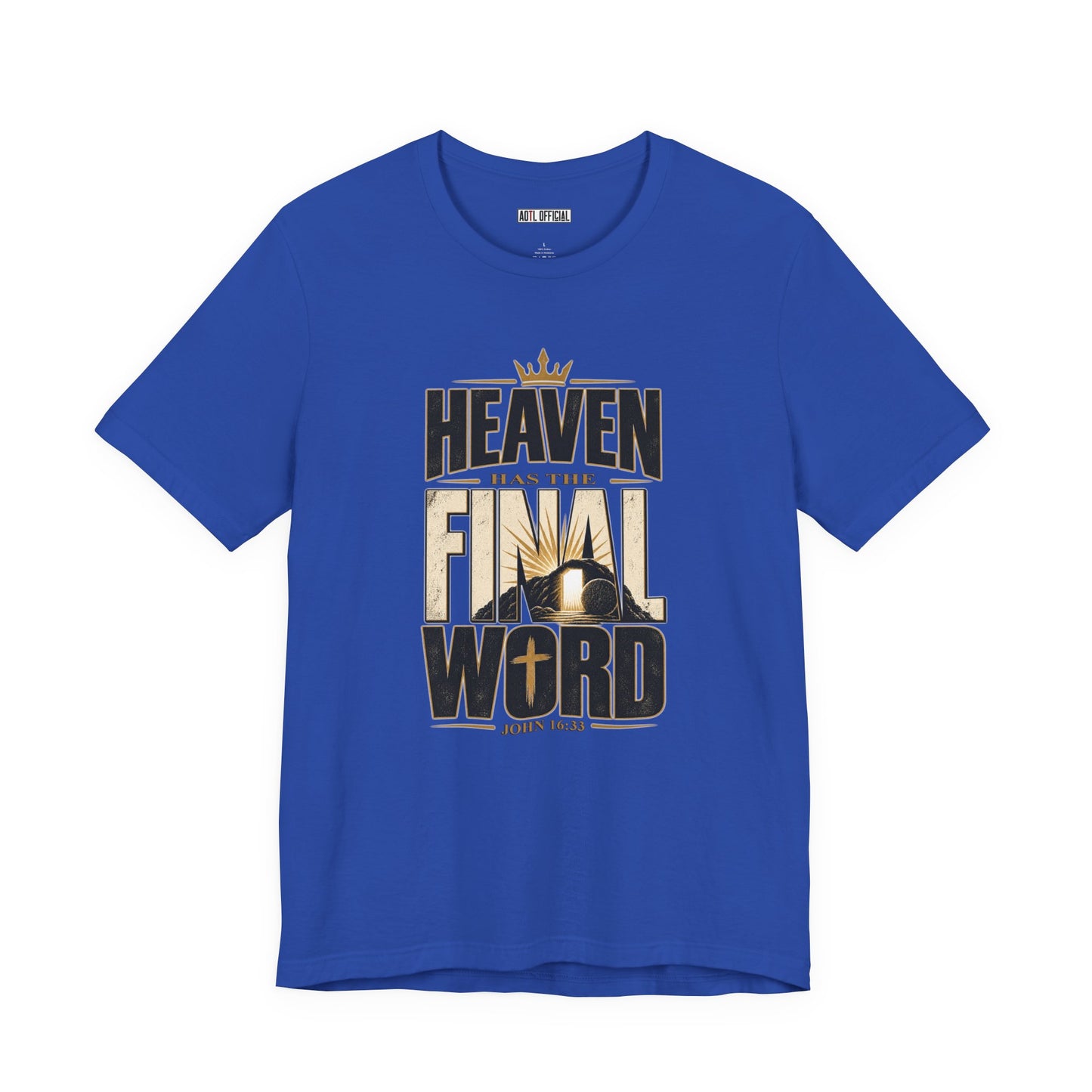 Heaven Has The Final Word Christian T-shirt