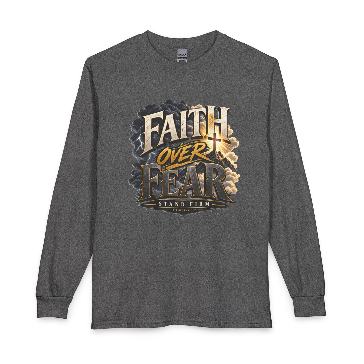 Faith Over Fear – Stand Firm Christian Long Sleeve Shirt