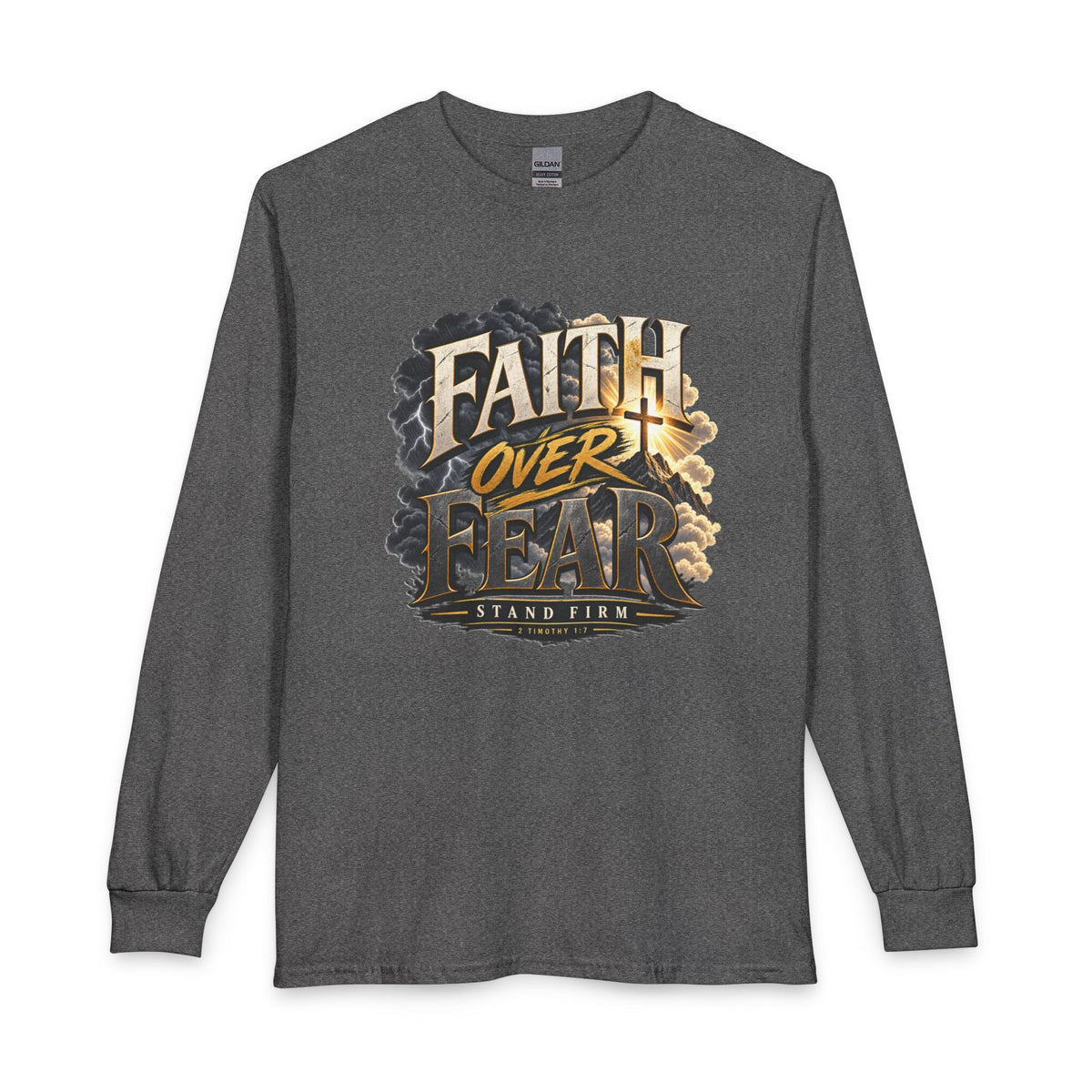 Faith Over Fear – Stand Firm Christian Long Sleeve Shirt