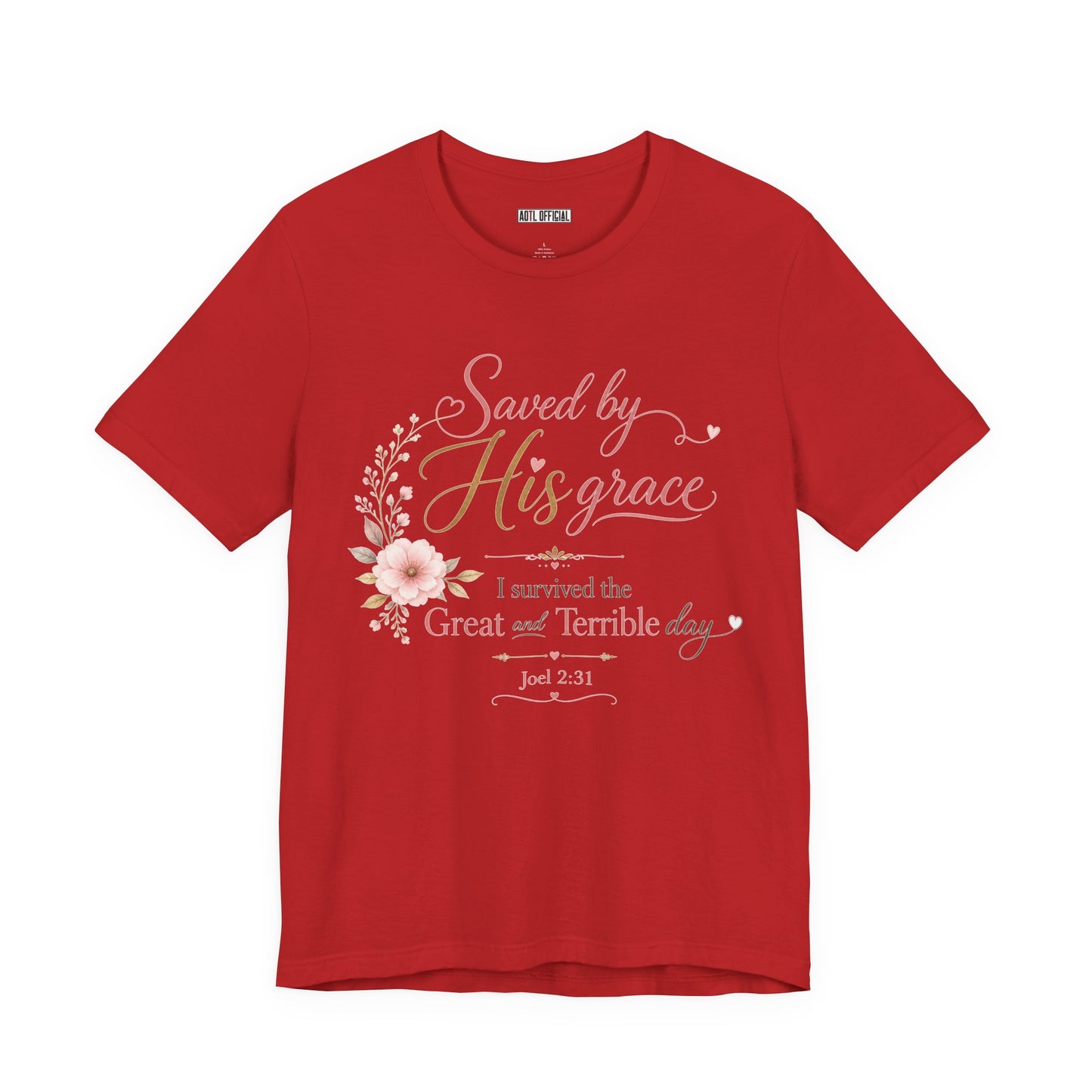 Saved by His Grace – I Survived the Great and Terrible Day (Joel 2:31)  Unisex Short Sleeve Tee