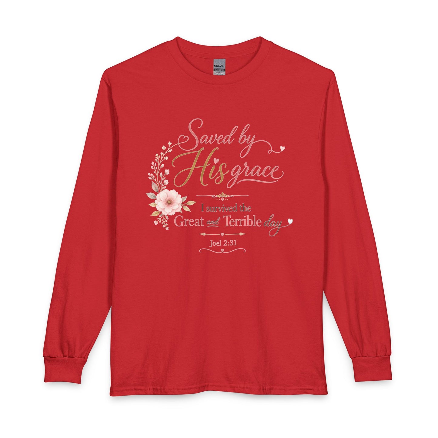 Saved by His Grace - I Survived the Great and Terrible Day Christian Long Sleeve Shirt