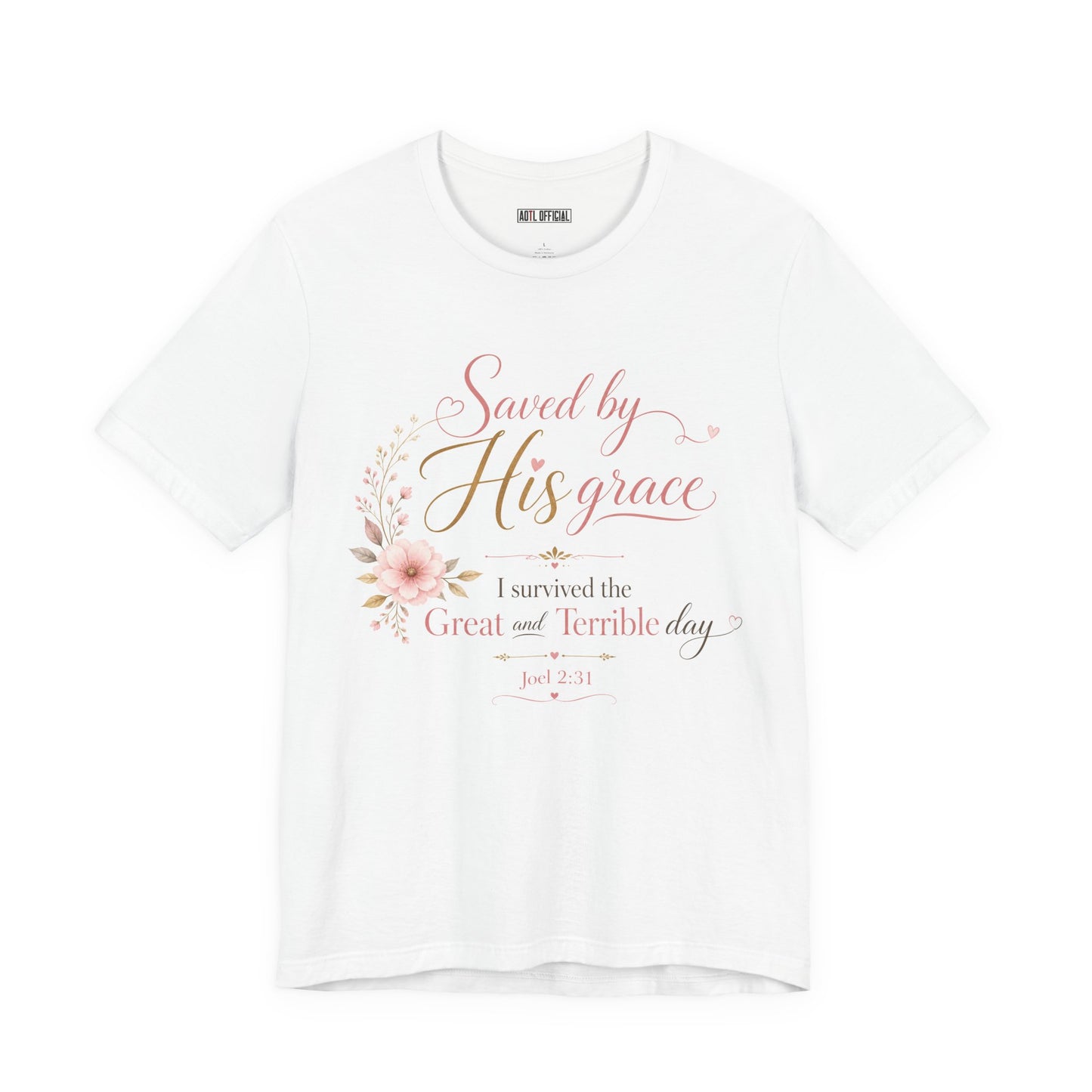 Saved by His Grace – I Survived the Great and Terrible Day (Joel 2:31)  Unisex Short Sleeve Tee