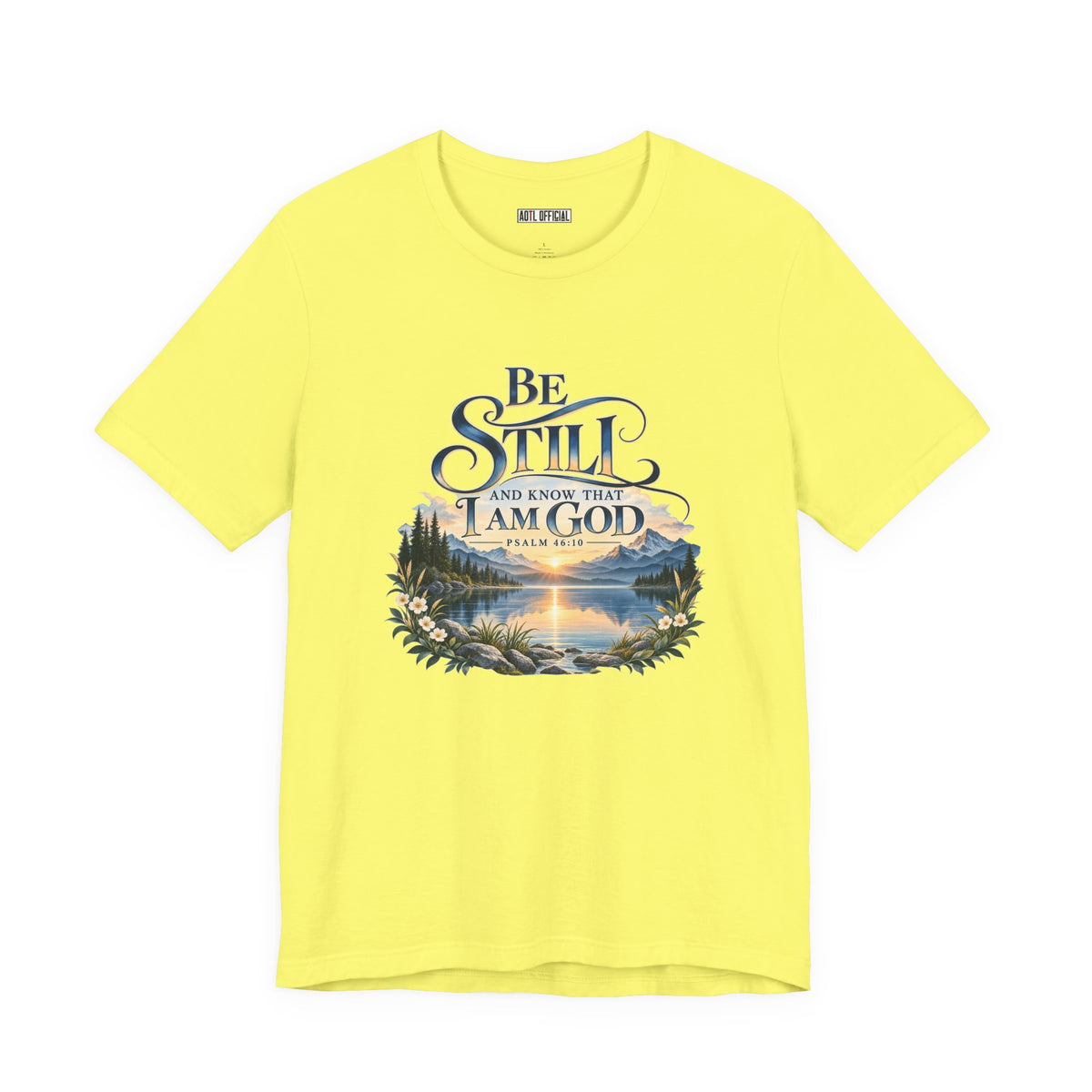 Be Still & Know – Psalm 46:10 Christian T-shirt