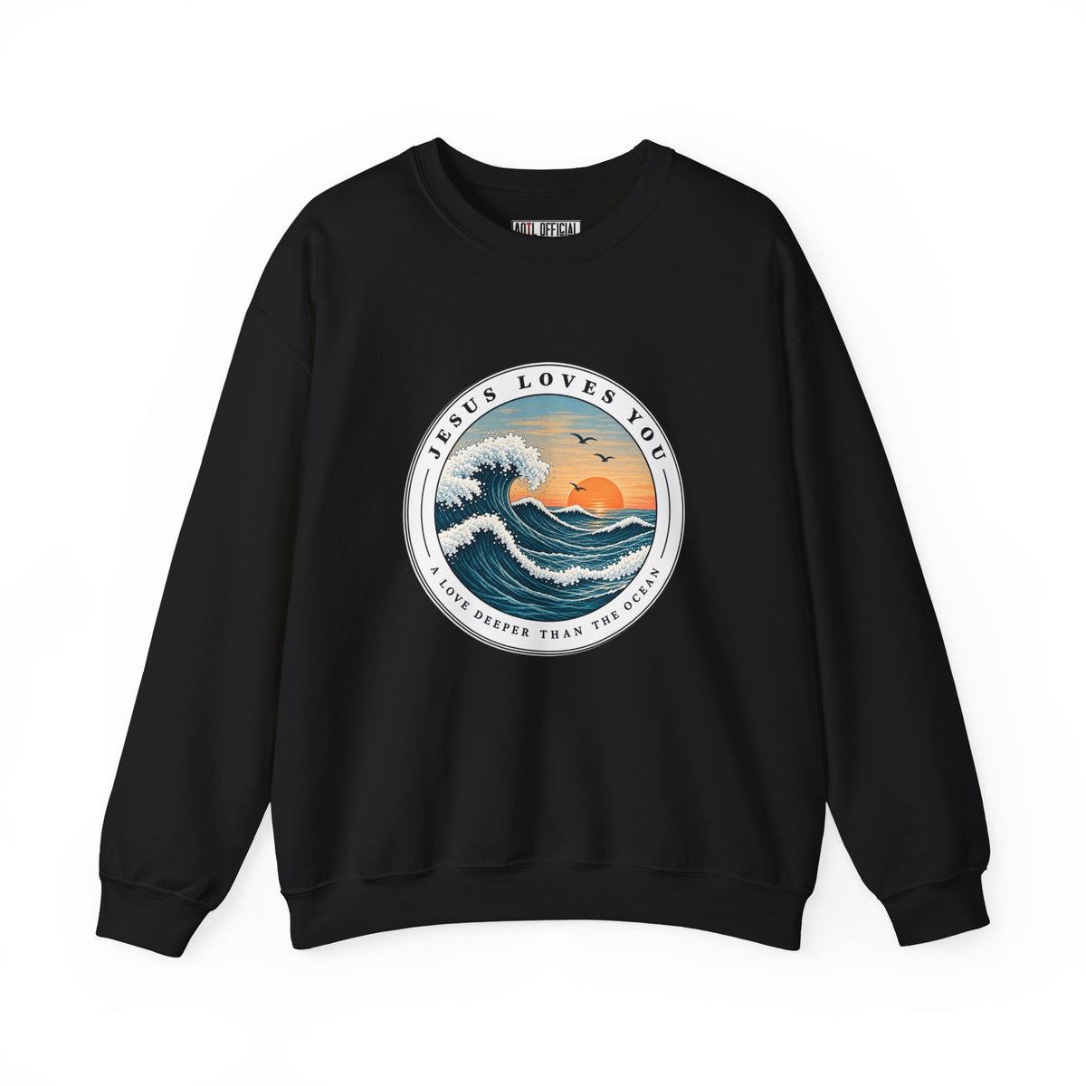 Jesus Loves You — A Love Deeper Than the Ocean Christian  Sweatshirt