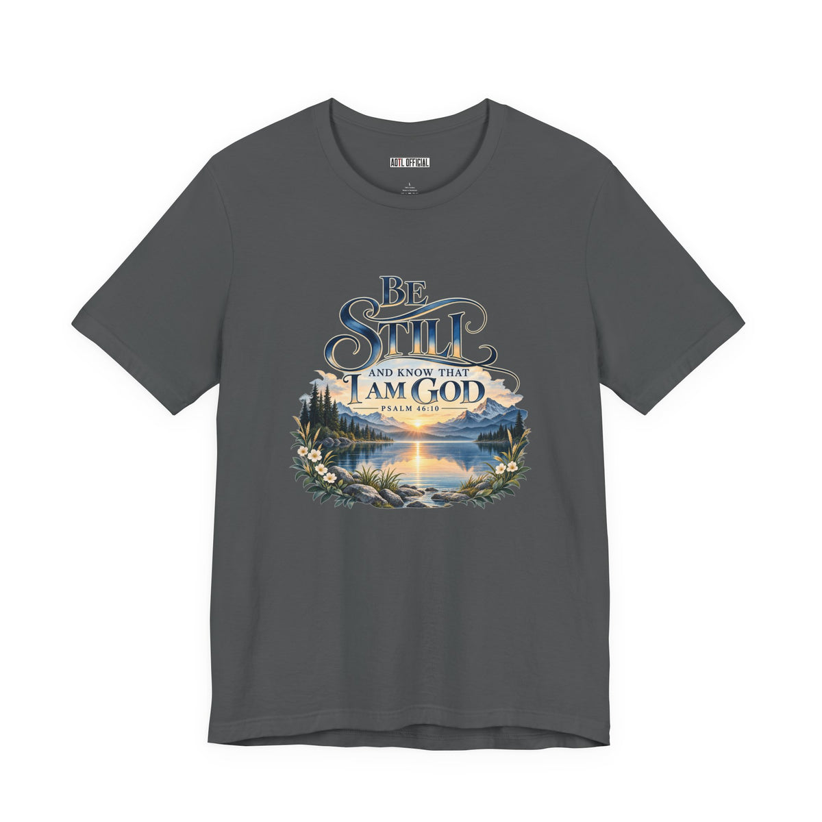 Be Still & Know – Psalm 46:10 Christian T-shirt