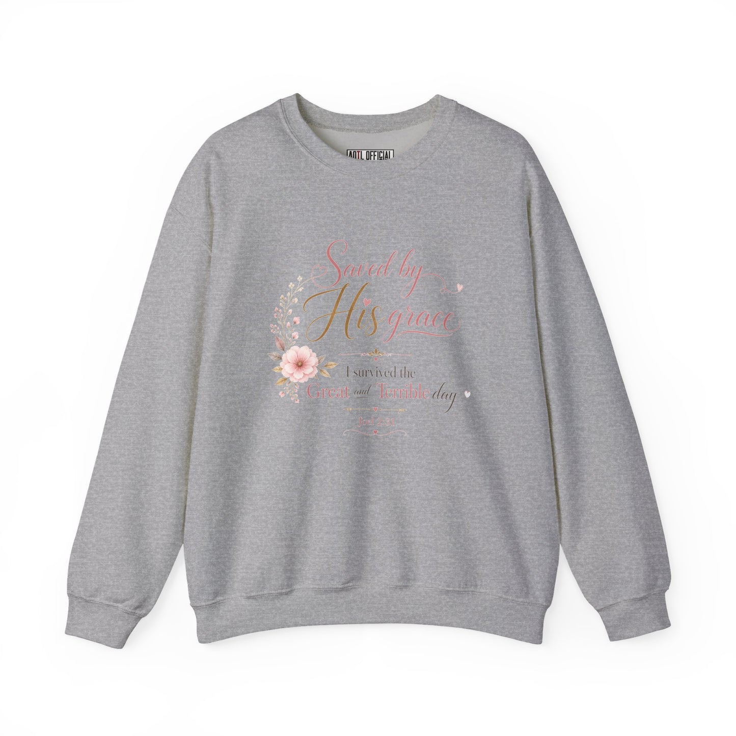 Saved by His Grace - I Survived the Great and Terrible Day Sweatshirt