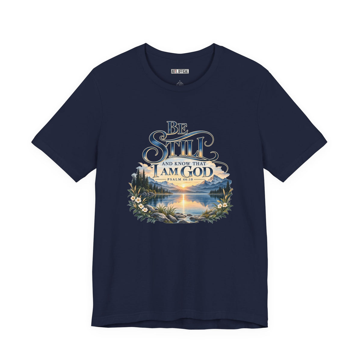 Be Still & Know – Psalm 46:10 Christian T-shirt