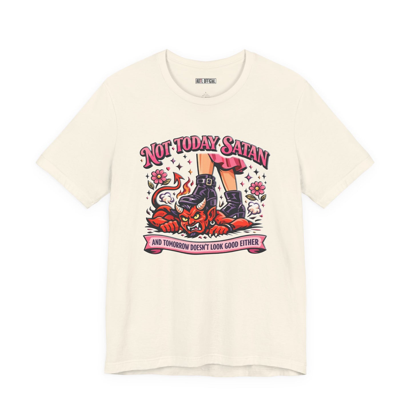 Not Today Satan, and tomorrow doesn't look good either  Unisex t-shirt