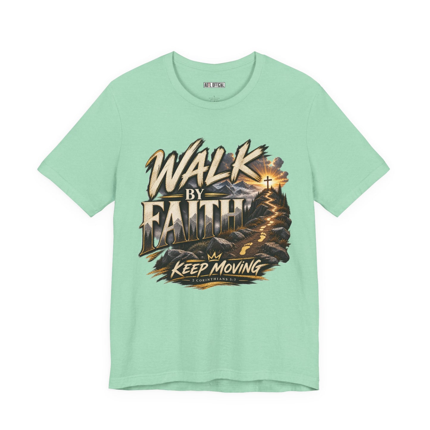 Walk by Faith – Keep Moving Christian T-shirt