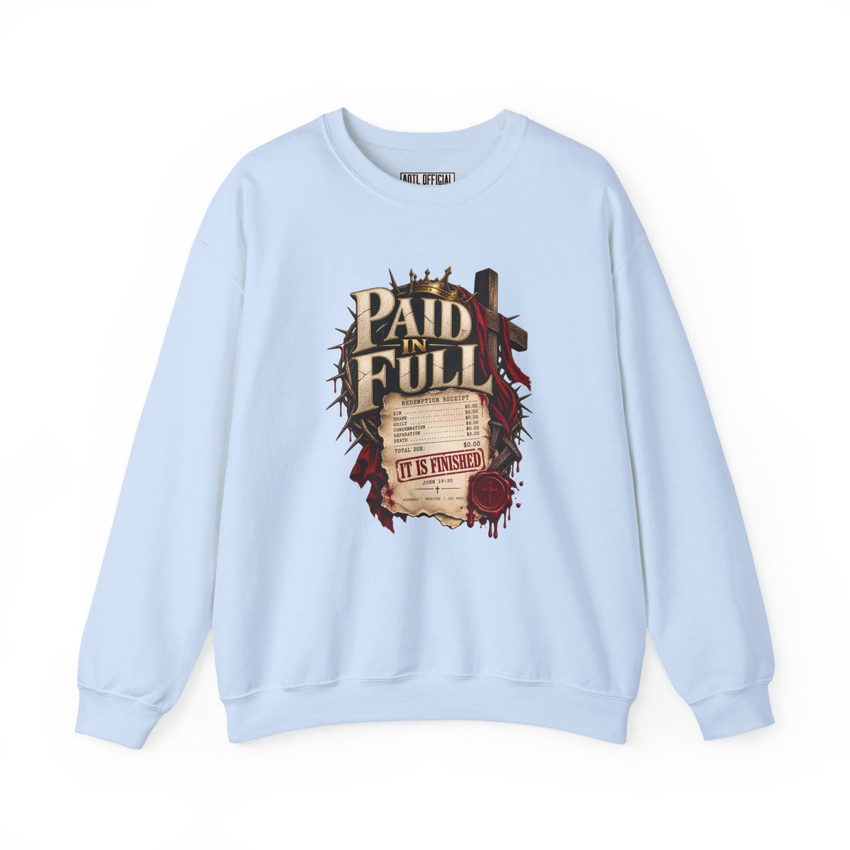 Paid in Full —The debt has been paid.  John 19:30 Christian  Sweatshirt
