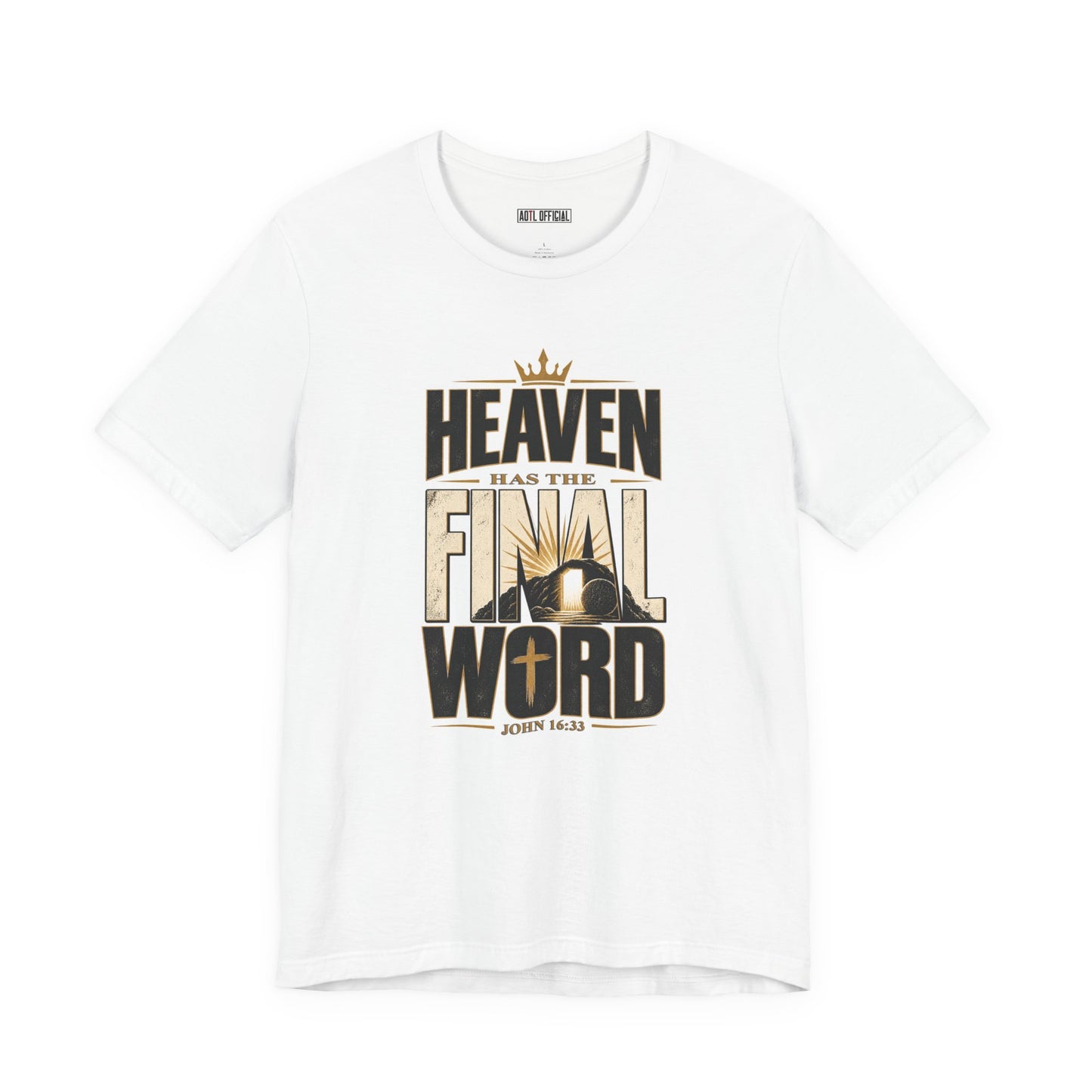 Heaven Has The Final Word Christian T-shirt