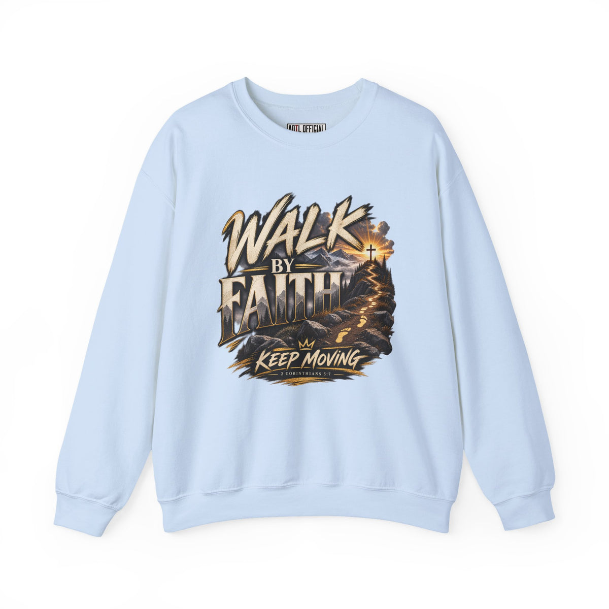 Walk by Faith – Keep Moving Christian  Sweatshirt