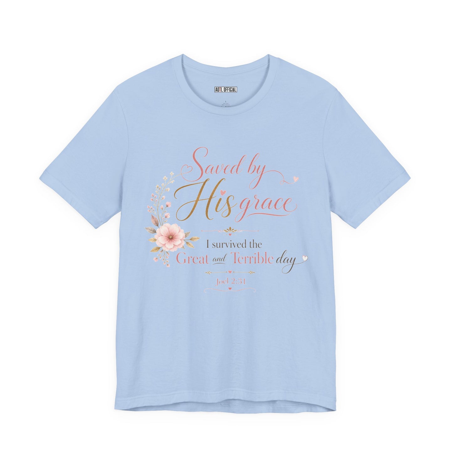 Saved by His Grace – I Survived the Great and Terrible Day (Joel 2:31)  Unisex Short Sleeve Tee