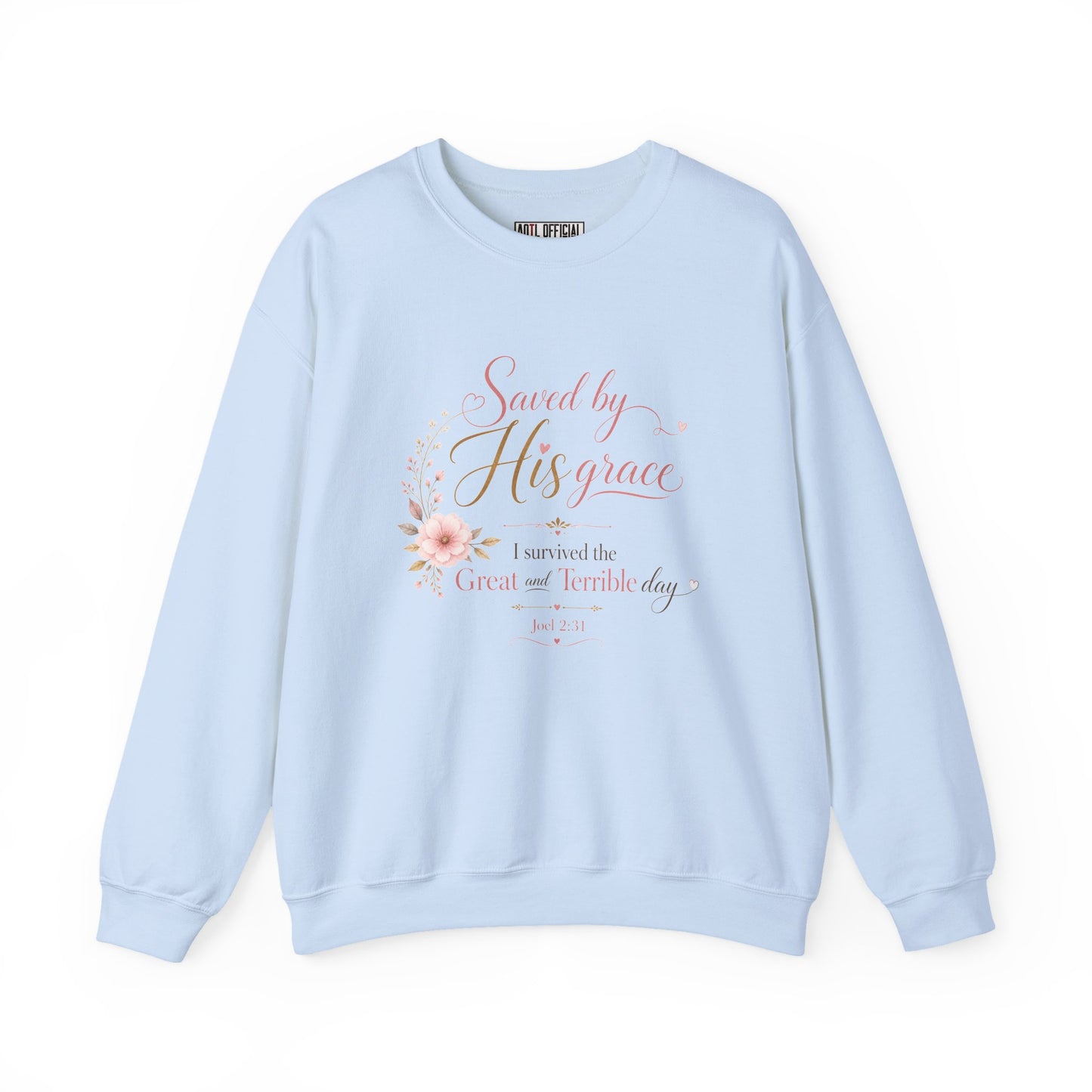 Saved by His Grace - I Survived the Great and Terrible Day Sweatshirt