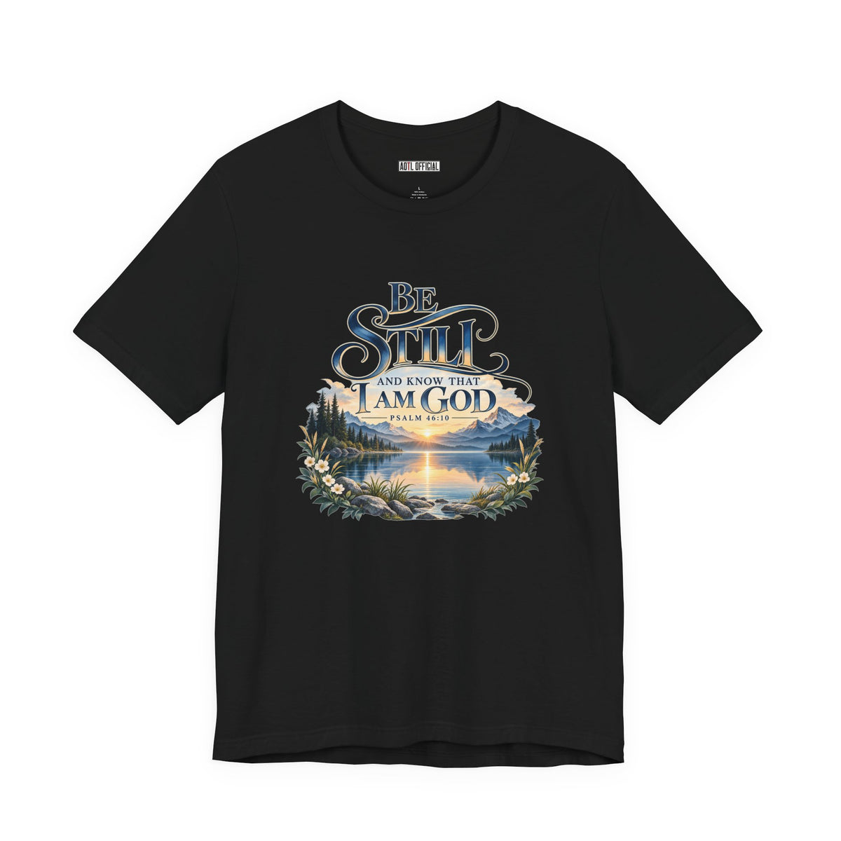 Be Still & Know – Psalm 46:10 Christian T-shirt