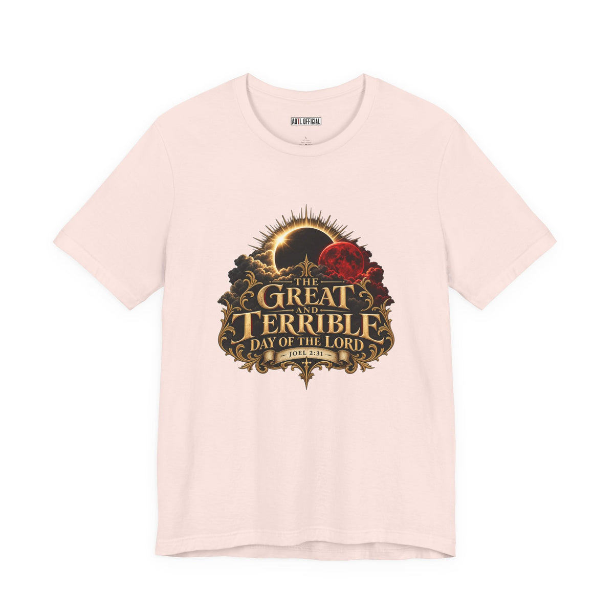 The Great and Terrible Day of the Lord — Joel 2:31  Christian T-shirt