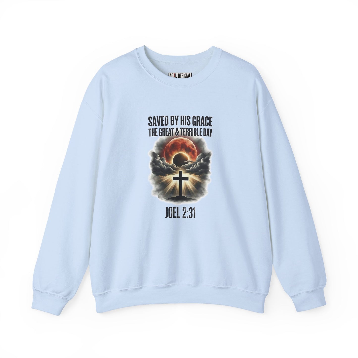 Saved by His Grace - The Great and Terrible Day (Joel 2:31) Christian Sweatshirt
