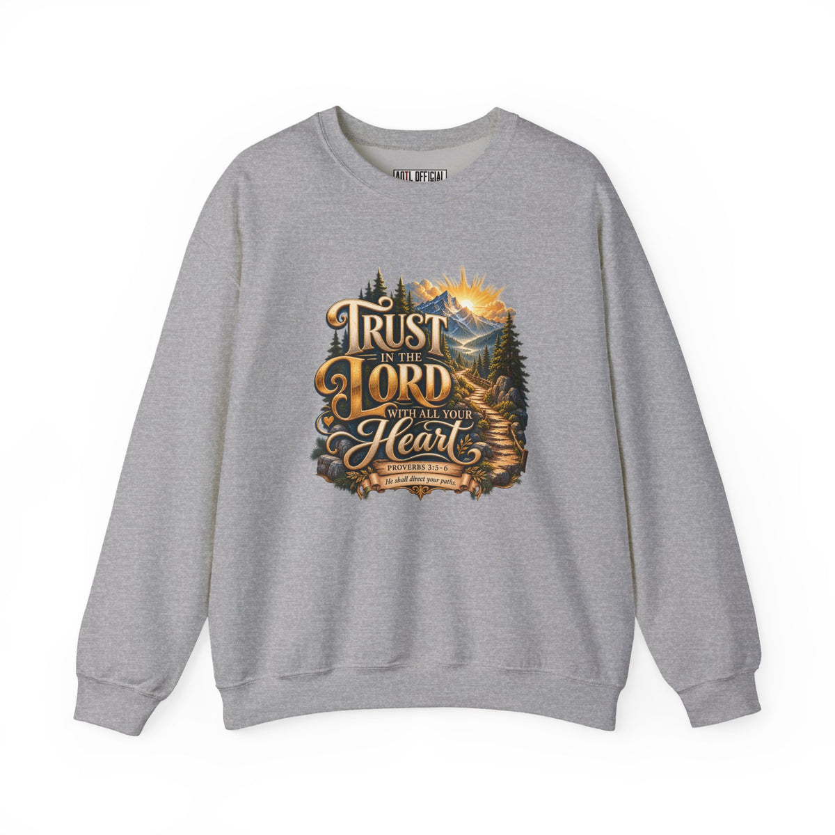 Trust in the Lord With All Your Heart – Proverbs 3:5-6 Mountain Path Design Christian  Sweatshirt