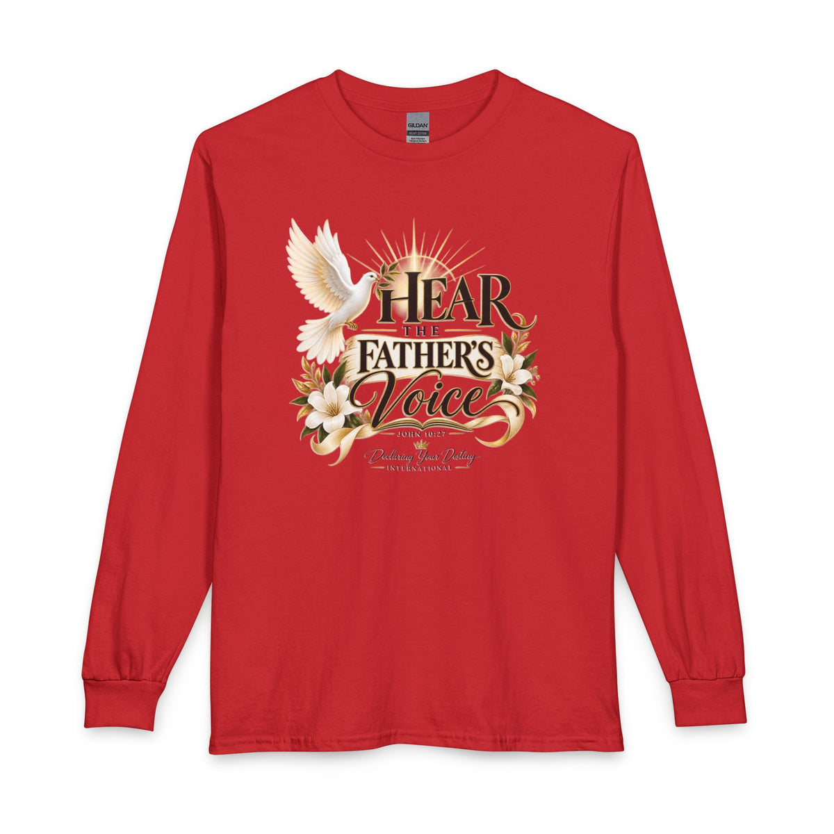 Hear the Father’s Voice Declaring Your Destiny Long Sleeve Shirt