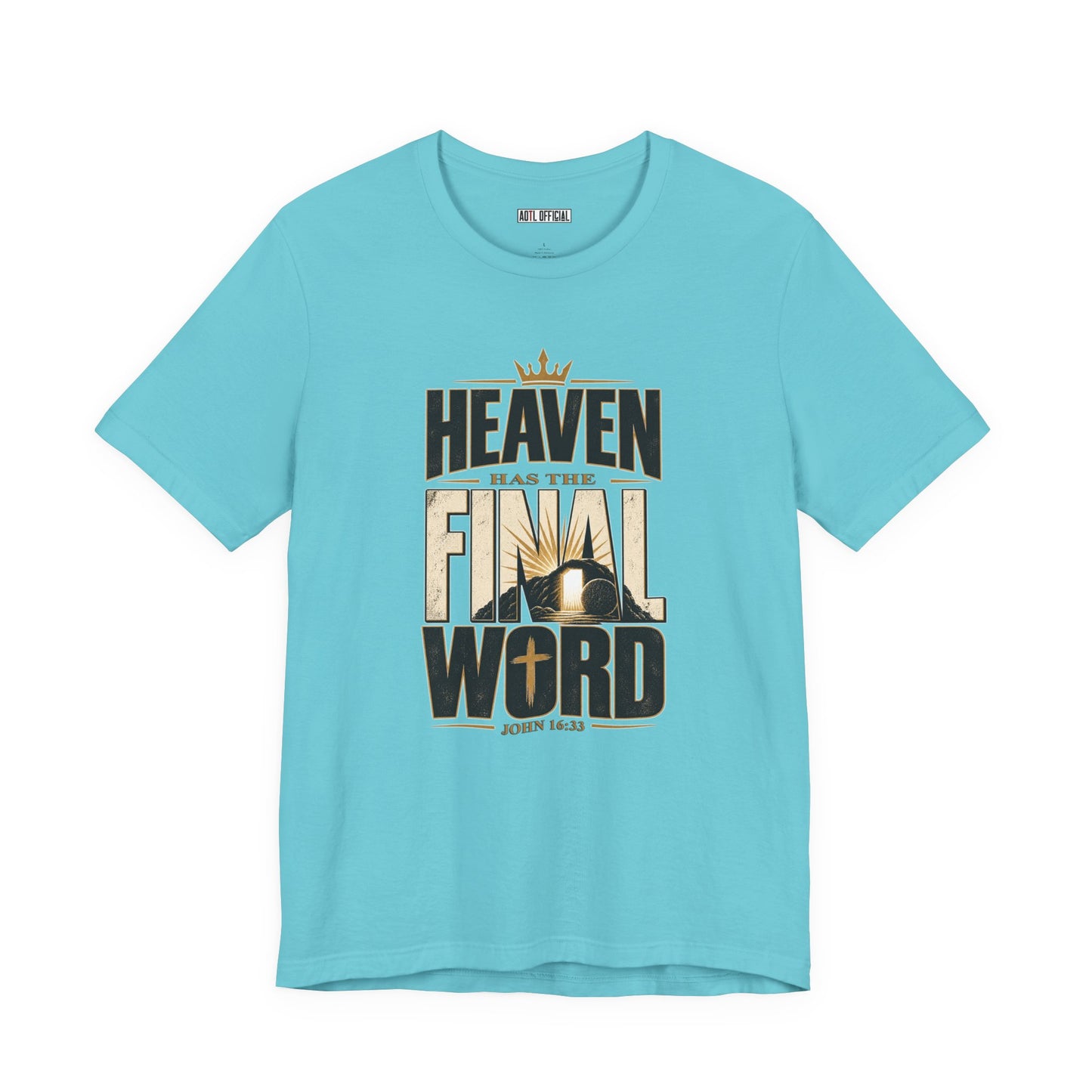 Heaven Has The Final Word Christian T-shirt