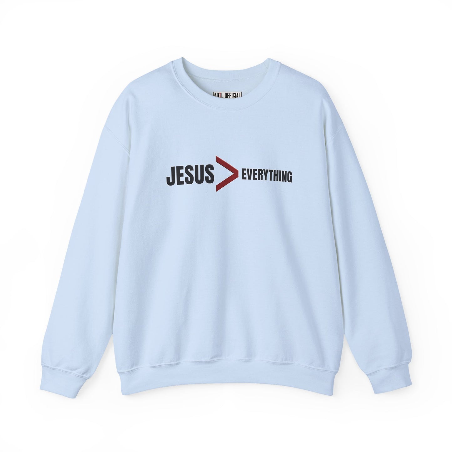 Jesus > Everything Christian Sweatshirt