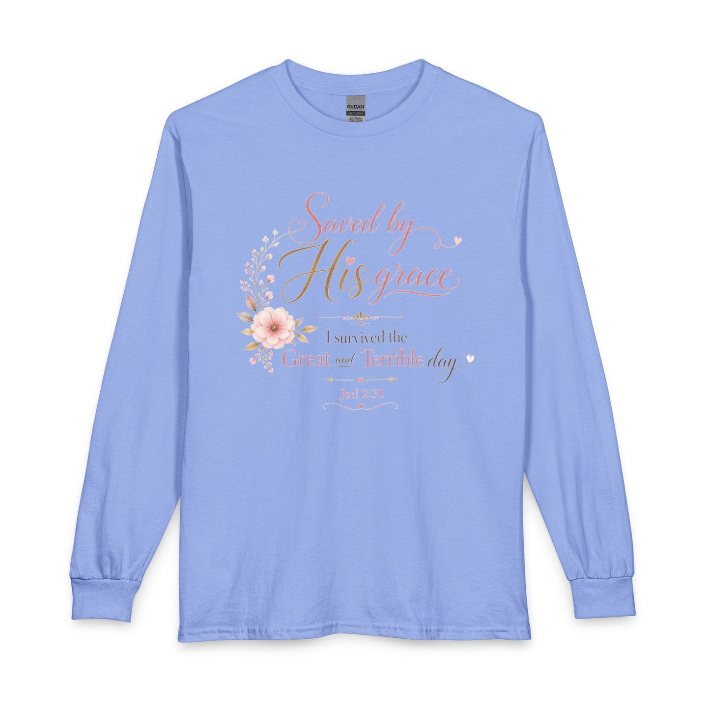 Saved by His Grace - I Survived the Great and Terrible Day Christian Long Sleeve Shirt
