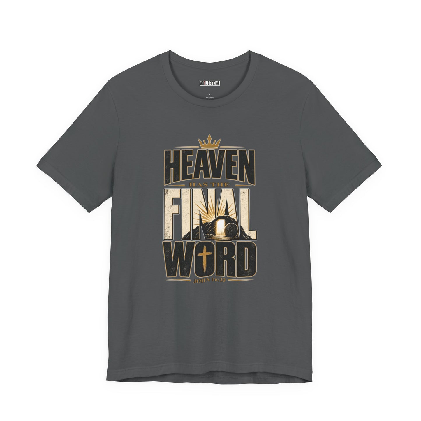 Heaven Has The Final Word Christian T-shirt