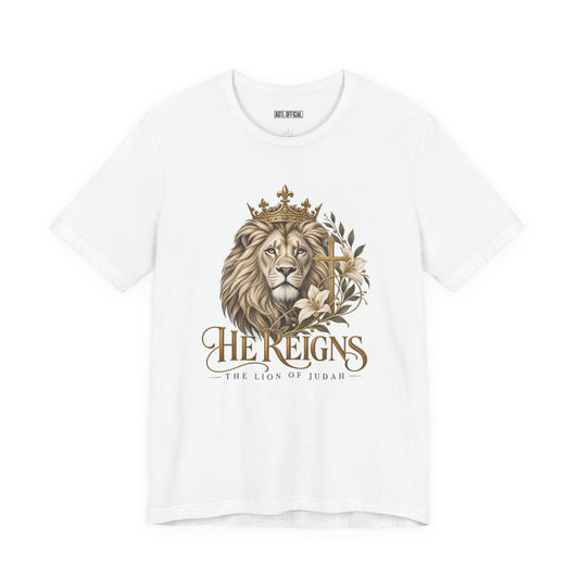 Lion of Judah-He Reigns Christian T-shirt. This design celebrates the reign of Jesus and reminds you to walk confidently in the strength and peace of your King.