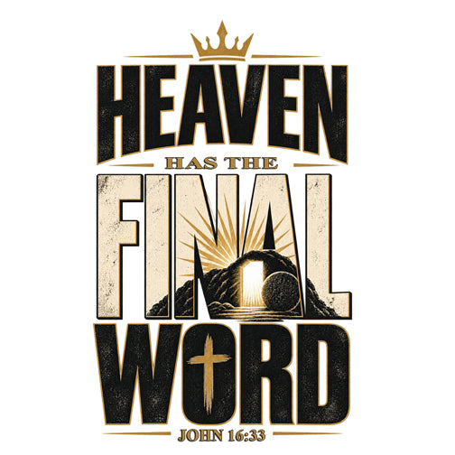 Heaven Has The Final Word Christian T-shirt