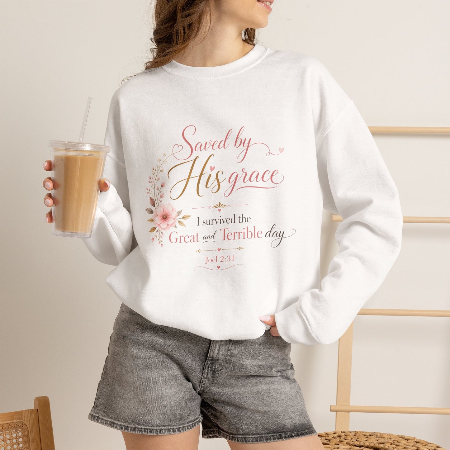 Saved by His Grace - I Survived the Great and Terrible Day Sweatshirt