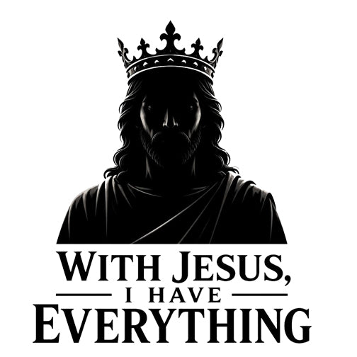 With Jesus, I Have Everything Christian T-Shirt